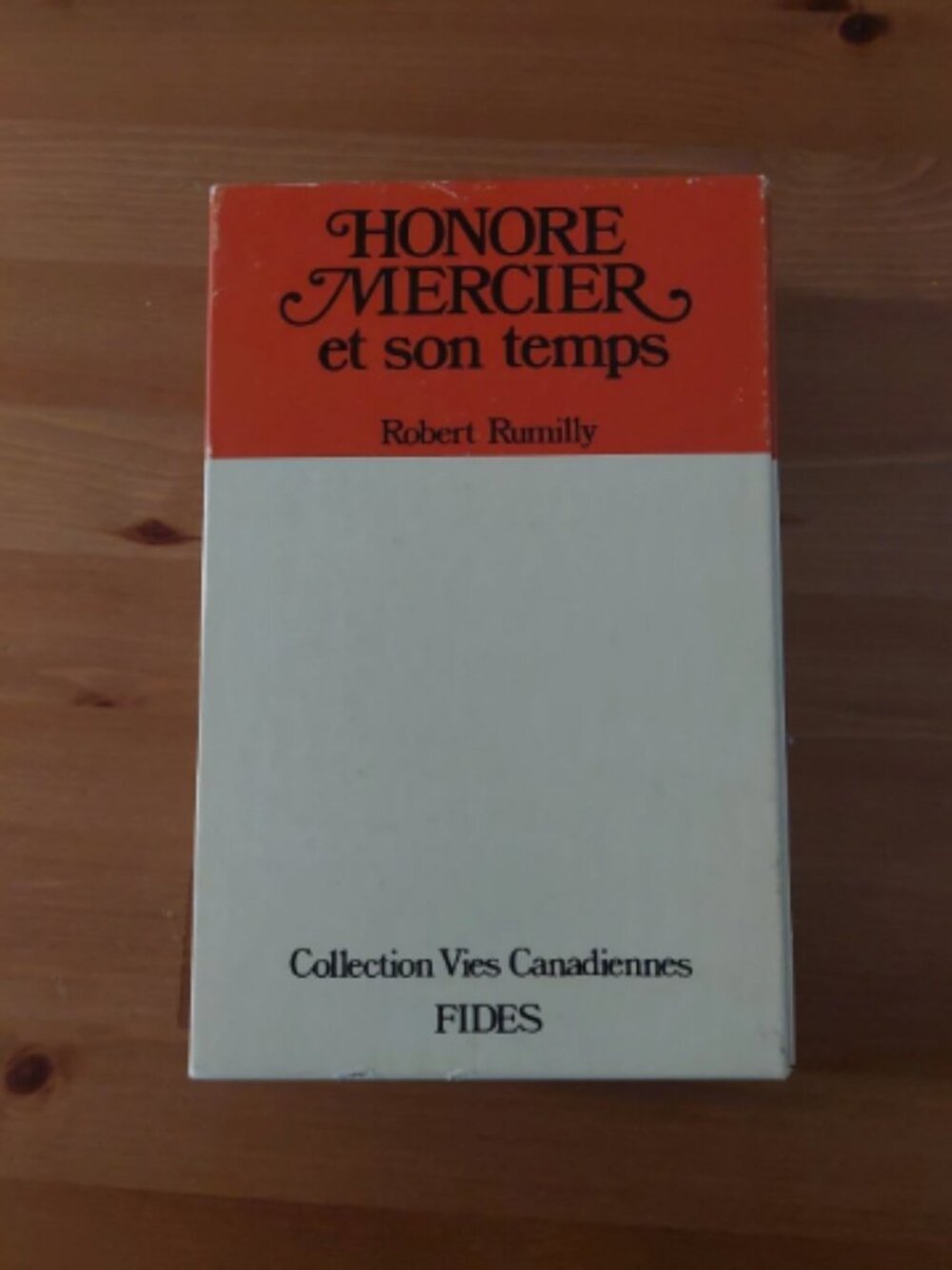 Robert Rumily Honoré Mercier et son temps 2 tomes livre rare Québec Histoire